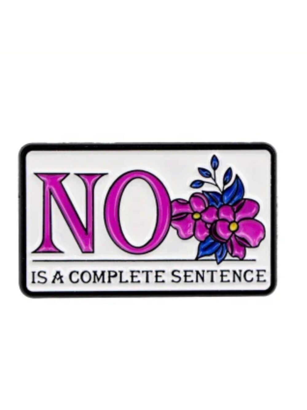 PIN- "No is a Complete Sentence"